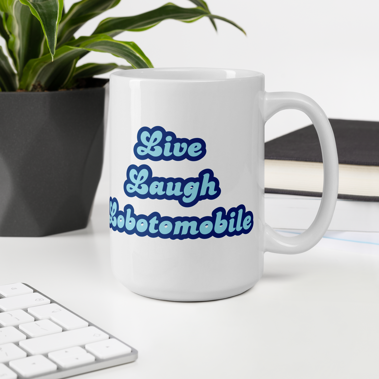 Live Laugh Lobotomobile • White Glossy Mug