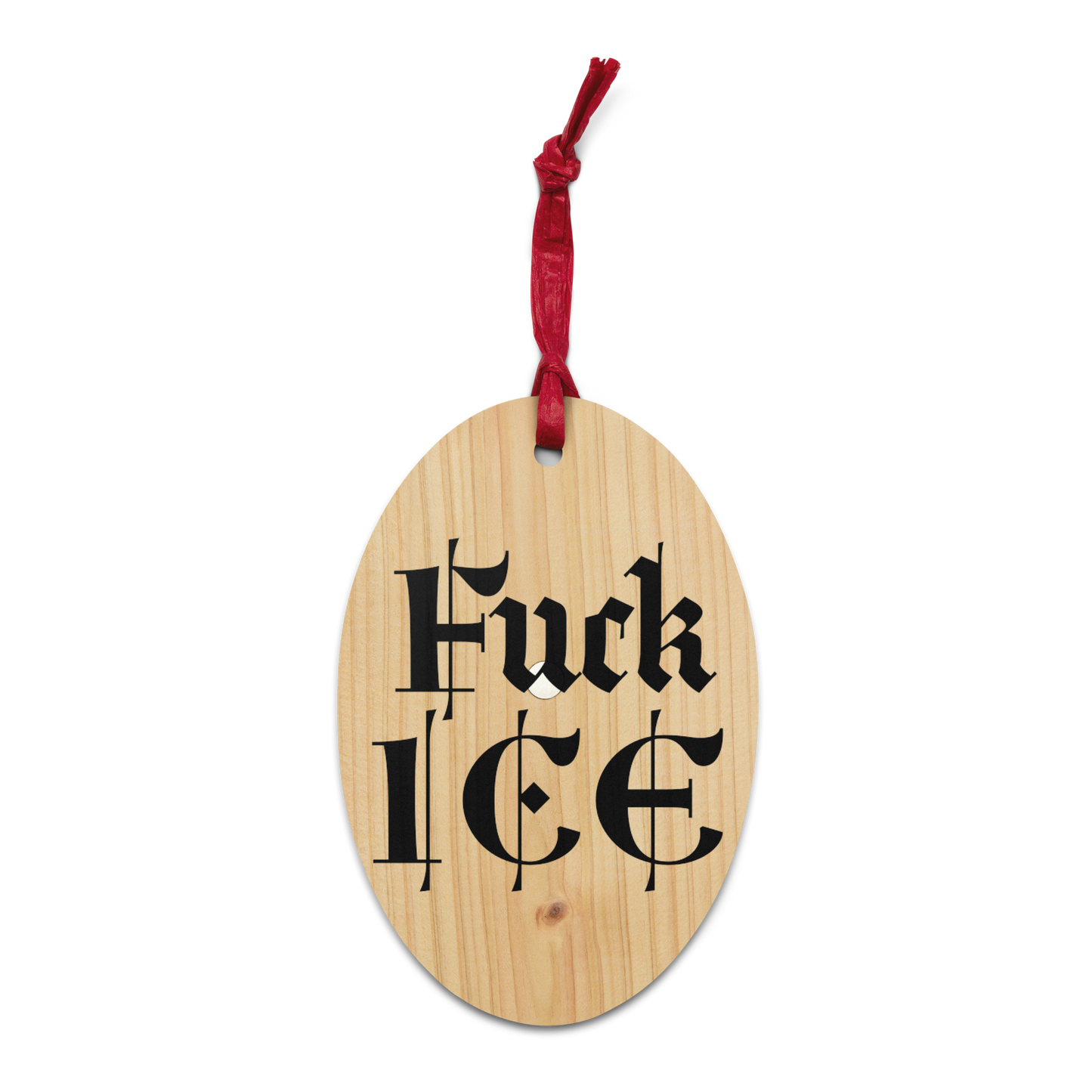 Fuck ICE • and pizza stealing seagulls • but mostly ICE • Wooden Ornament