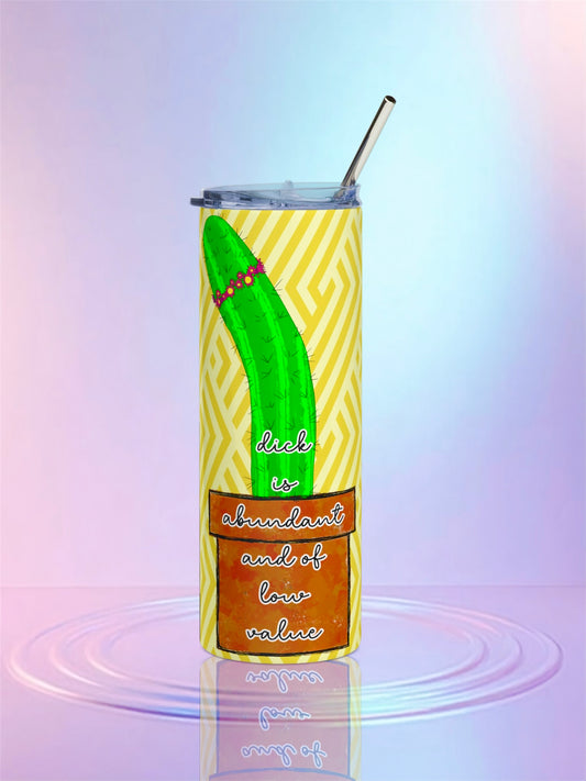 Dick is Abundant and of Low Value • 20oz Skinny Stainless Steel Tumbler