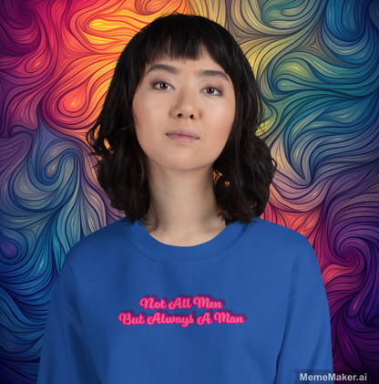 Not All Men • But Always A Man • Unisex Sweatshirt