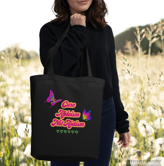 Cure Ableism Not Autism • Eco Tote Bag