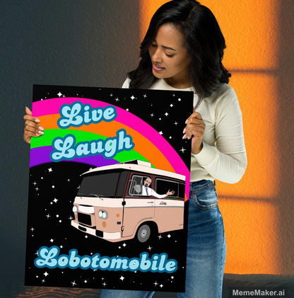 Live Laugh Lobotomobile • Enhanced Matte Paper Poster • Digital Art Print