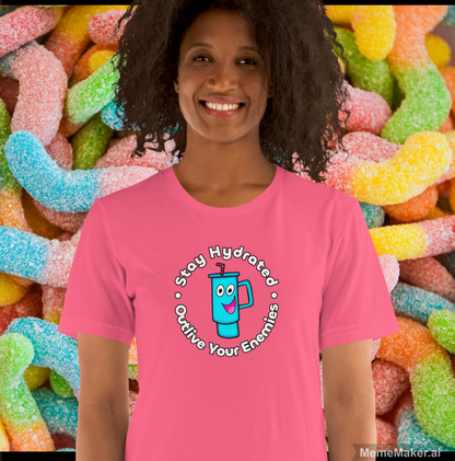 Stay Hydrated • Outlive Your Enemies • Unisex T-Shirt