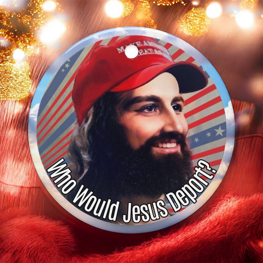 WWJD • Who Would Jesus Deport • Double-Sided Ceramic Ornament
