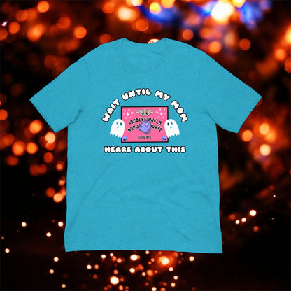 Wait Until My Mom Hears About This • Unisex T-Shirt