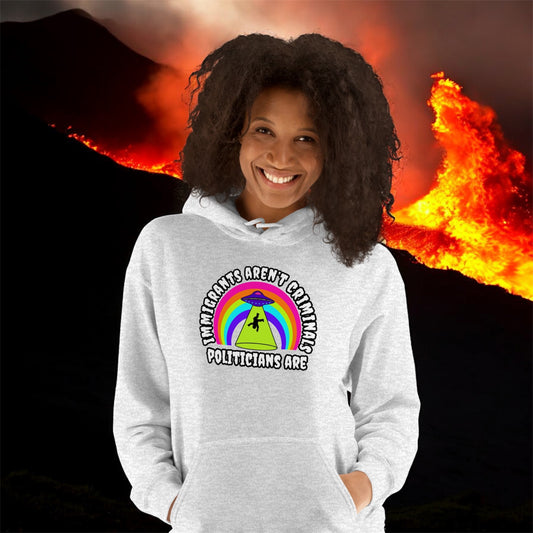 Immigrants Aren’t Criminals • Politicians Are • Unisex Hoodie • Gildan 18500