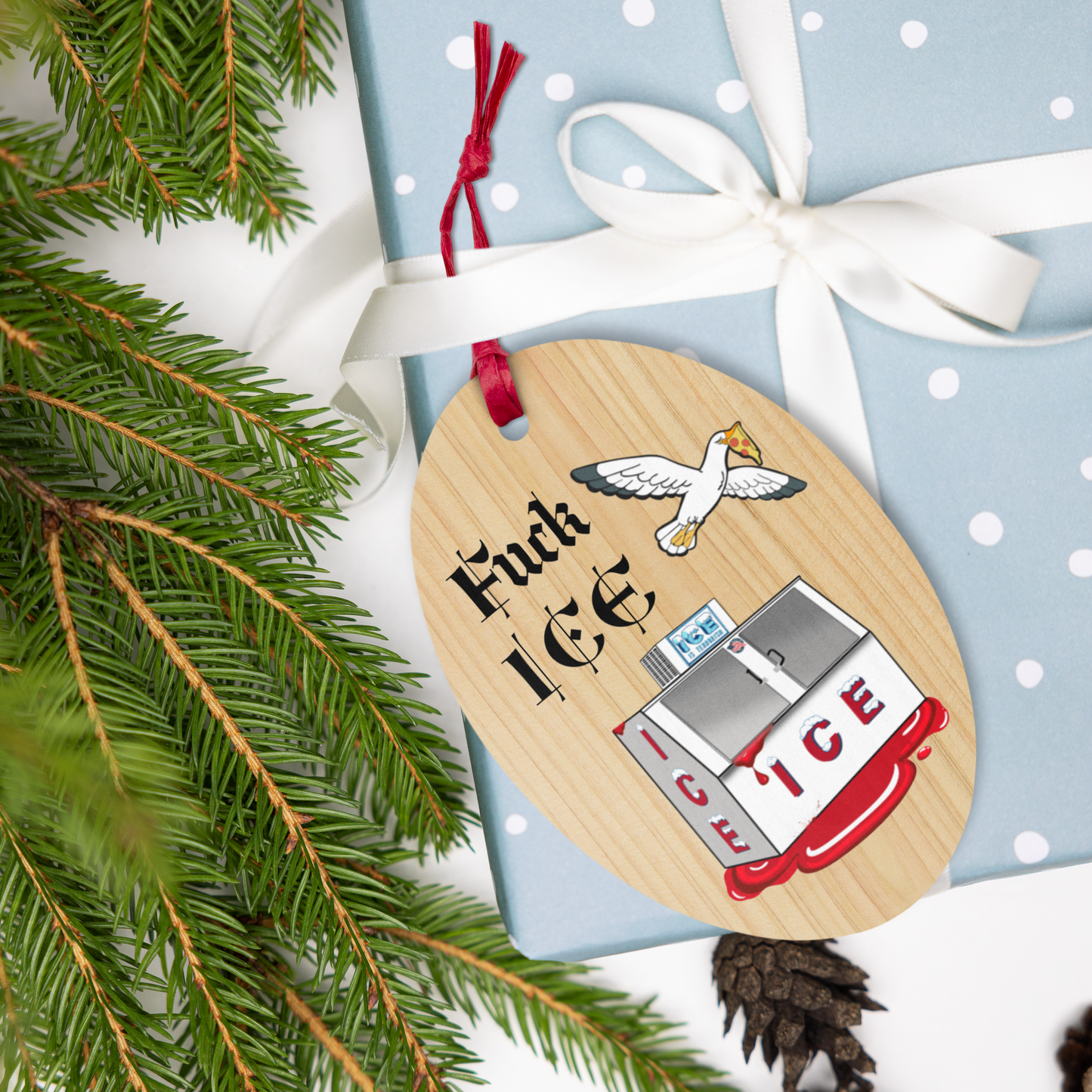 Fuck ICE • and pizza stealing seagulls • but mostly ICE • Wooden Ornament