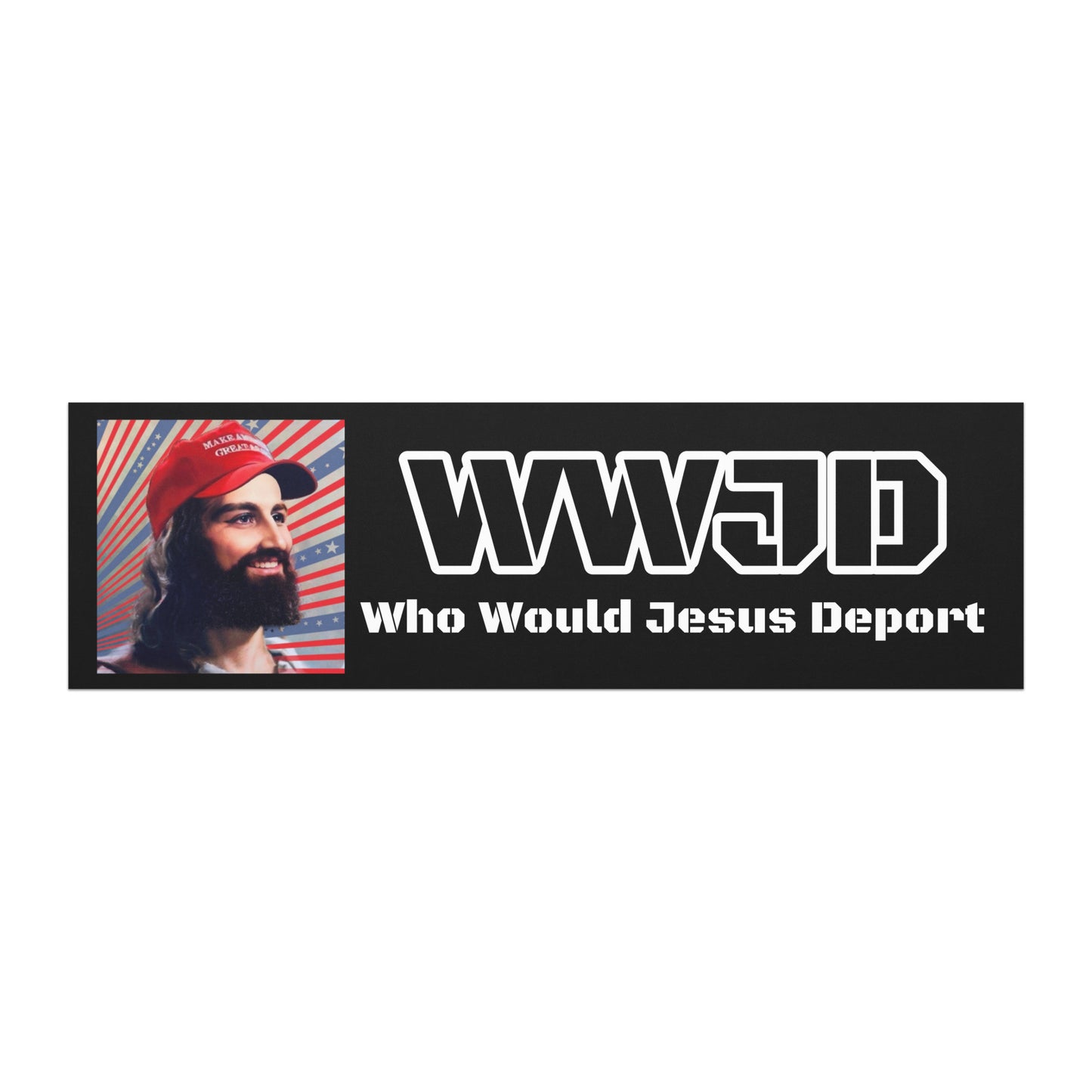 WWJD • Who Would Jesus Deport • Car Magnet