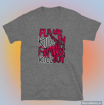 Feminist Killjoy • Short-Sleeve Unisex T-Shirt • Gildan 64000