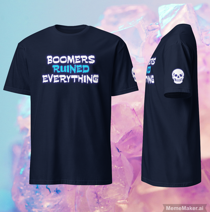 Boomers Ruined Everything • Short-Sleeve Unisex T-Shirt